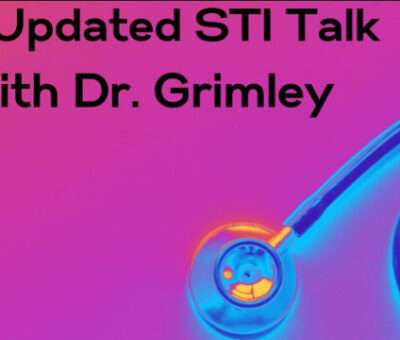February 13 – An Updated STI Talk: With Dr. Grimley