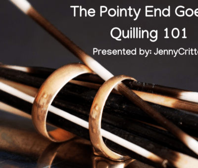 April 10 – The Pointy End Goes In: Quilling 101