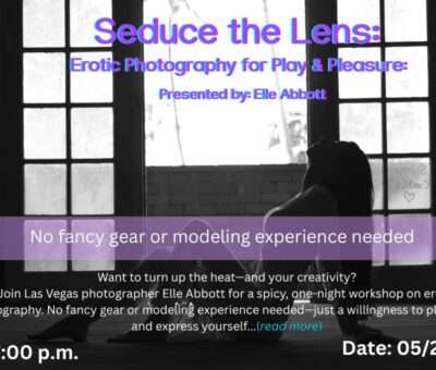 May 22 – Seduce the Lens: Erotic Photography for Play & Pleasure