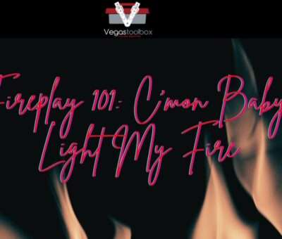 March 27 – Fireplay 101: C’mon Baby, Light My Fire