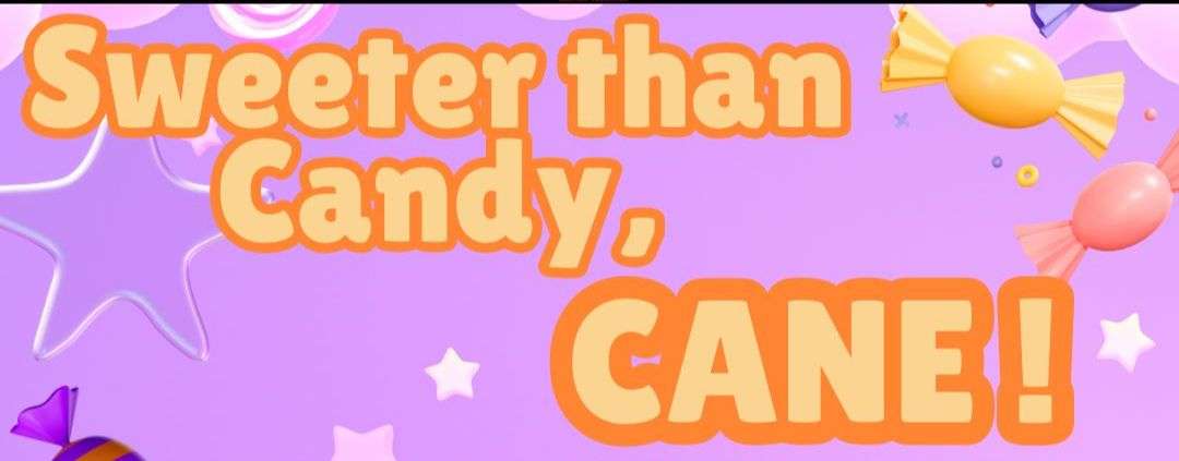 March 13 – Sweeter Than Candy, CANE!
